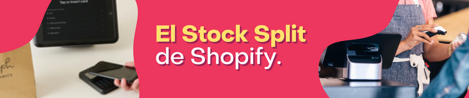 El Stock Split de Shopify